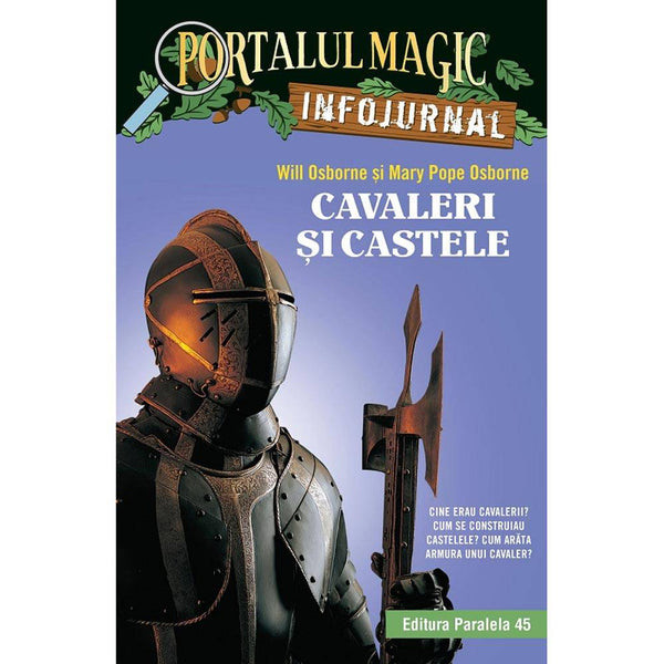 Cavaleri si castele. Infojurnal. Portalul magic - OSBORNE Mary Pope, OSBORNE Will