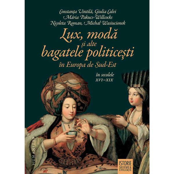 Lux, moda si alte bagatele politicesti in Europa de Sud-Est, in secolele XVI–XIX