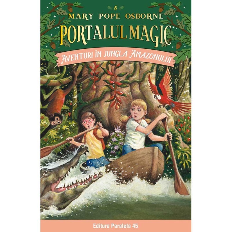 Aventuri in jungla Amazonului. Portalul Magic nr. 6 - OSBORNE Mary Pope