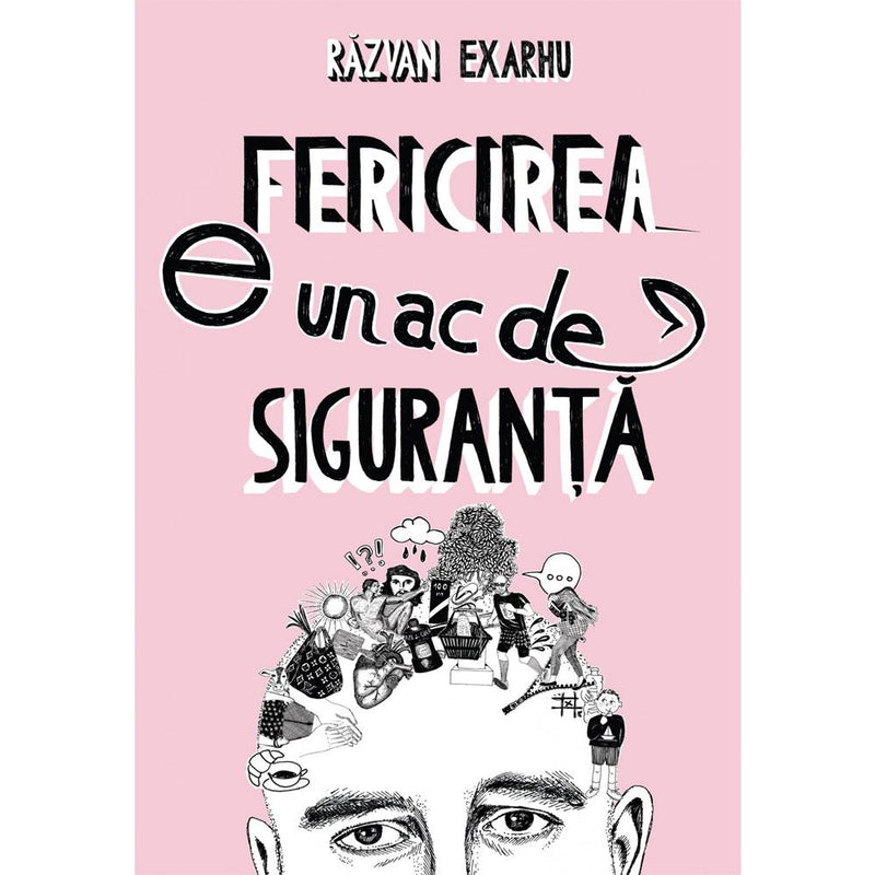 Fericirea E Un Ac De Siguranta - Razvan Exarhu